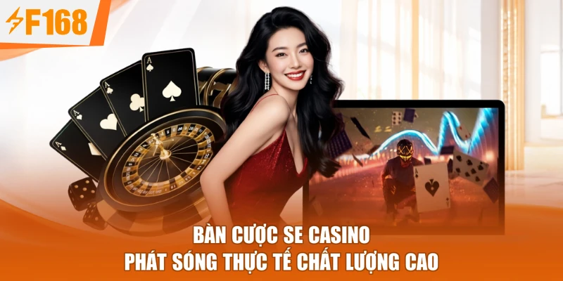 Bàn cược SE Casino phát sóng thực tế chất lượng cao