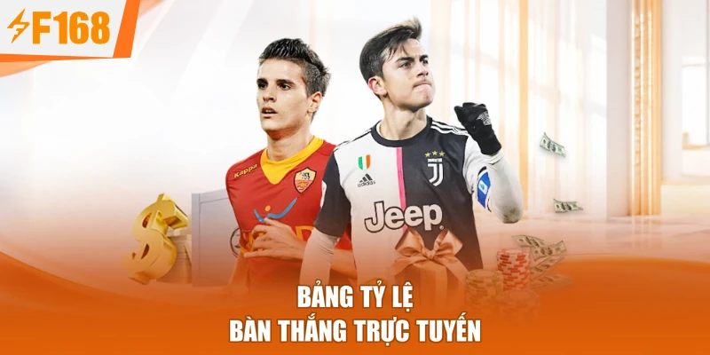 Bảng tỷ lệ bàn thắng trực tuyến
