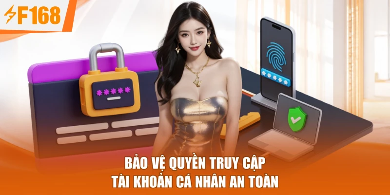 Bảo vệ quyền truy cập tài khoản cá nhân an toàn