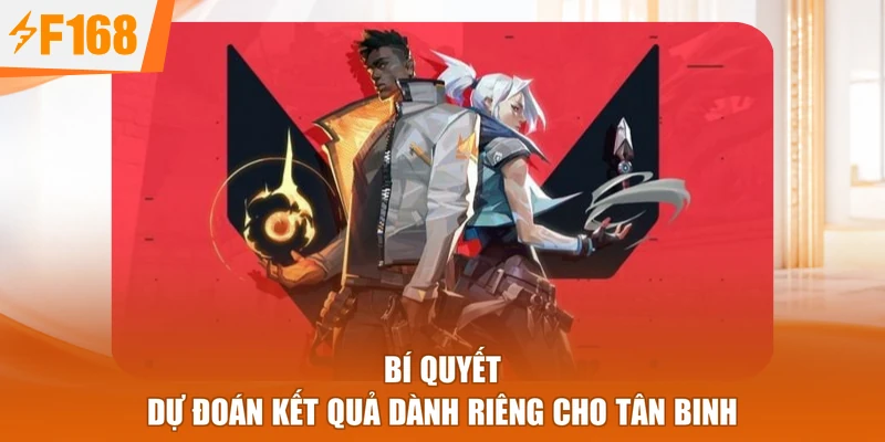 Bí quyết dự đoán kết quả dành riêng cho tân binh