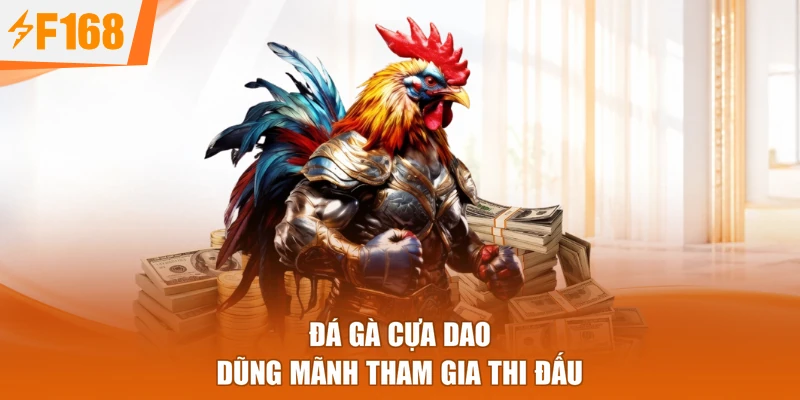 Đá gà cựa dao dũng mãnh tham gia thi đấu