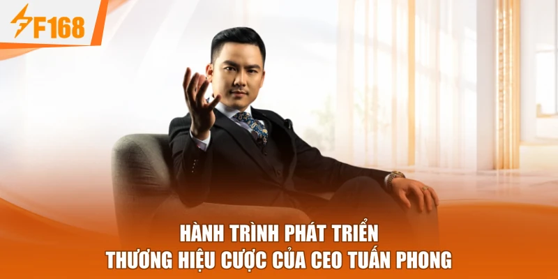 Hành trình phát triển thương hiệu cược của CEO Tuấn Phong