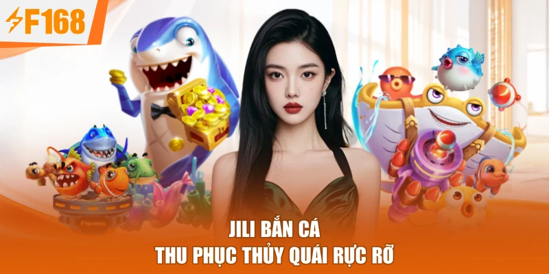 Jili bắn cá thu phục thủy quái rực rỡ