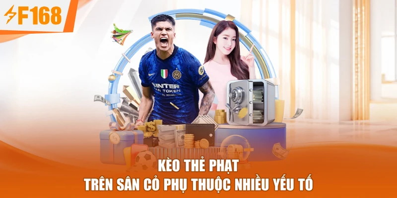 Kèo thẻ phạt trên sân cỏ phụ thuộc nhiều yếu tố