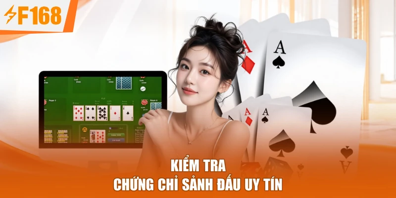 Kiểm tra chứng chỉ sảnh đấu uy tín