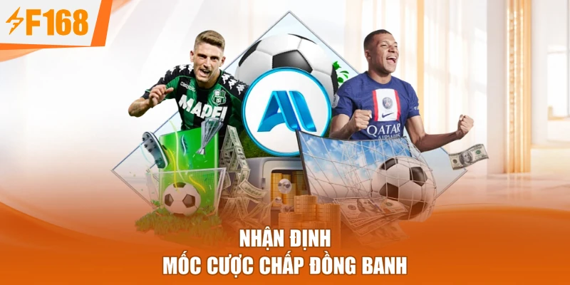 Nhận định mốc cược chấp đồng banh