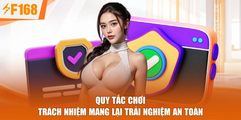 Quy tắc chơi trách nhiệm mang lại trải nghiệm an toàn