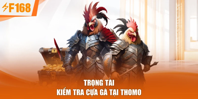 Trọng tài kiểm tra cựa gà tại thomo