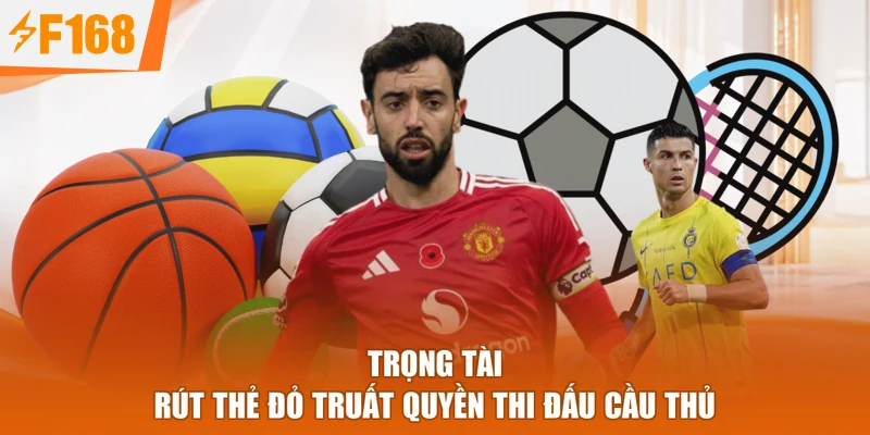 Trọng tài rút thẻ đỏ truất quyền thi đấu cầu thủ