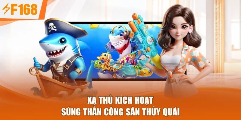 Xạ thủ kích hoạt súng thần công săn thủy quái